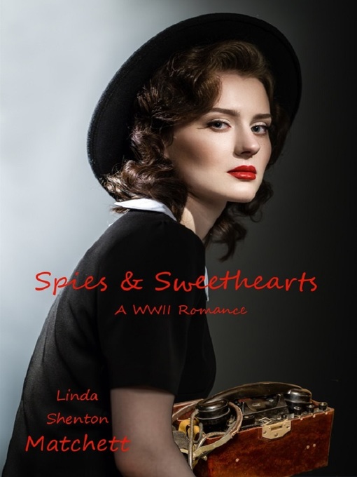 Title details for Spies & Sweethearts by Linda Shenton-Matchett - Available